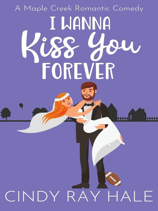 Title details for I Wanna Kiss You Forever by Cindy Ray Hale - Available